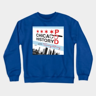 Chicago History Podcast Art Crewneck Sweatshirt